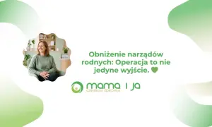 Uśmiechnięta kobieta siedzi w fotelu. Tekst informuje, że obniżenie narządów rodnych, czyli wypadanie macicy, nie zawsze wymaga operacji.